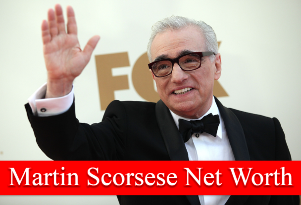 Martin Scorsese Net Worth 2023 - The Grand Luxury